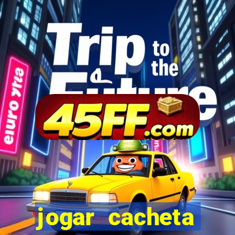 jogar cacheta valendo dinheiro